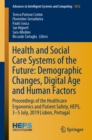 Health and Social Care Systems of the Future: Demographic Changes, Digital Age and Human Factors : Proceedings of the Healthcare Ergonomics and Patient Safety, HEPS, 3-5 July, 2019 Lisbon, Portugal - eBook
