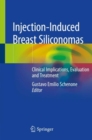 Injection-Induced Breast Siliconomas : Clinical Implications, Evaluation and Treatment - Book