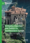 Orthodox Churches and Politics in Southeastern Europe : Nationalism, Conservativism, and Intolerance - Book