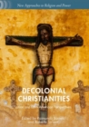 Decolonial Christianities : Latinx and Latin American Perspectives - Book