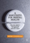 A Manifesto for Mental Health : Why We Need a Revolution in Mental Health Care - Book