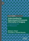 Understanding the Determinants of Economic Informality in Paraguay : A Kaleidoscope of Measures - Book