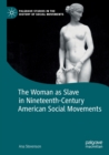 The Woman as Slave in Nineteenth-Century American Social Movements - Book