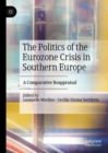 The Politics of the Eurozone Crisis in Southern Europe : A Comparative Reappraisal - eBook