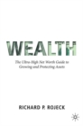 Wealth : The Ultra-High Net Worth Guide to Growing and Protecting Assets - Book