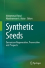 Synthetic Seeds : Germplasm Regeneration, Preservation and Prospects - eBook