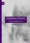 Filmmaking as Research : Screening Memories - Book
