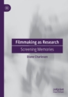 Filmmaking as Research : Screening Memories - Book