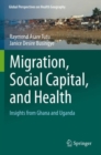 Migration, Social Capital, and Health : Insights from Ghana and Uganda - Book