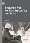 Unstaging War, Confronting Conflict and Peace - Book