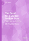 The Quest for a Divided Welfare State : Sweden in the Era of Privatization - Book