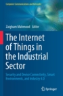 The Internet of Things in the Industrial Sector : Security and Device Connectivity, Smart Environments, and Industry 4.0 - Book