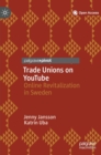Trade Unions on YouTube : Online Revitalization in Sweden - Book