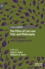 The Films of Lars von Trier and Philosophy : Provocations and Engagements - Book