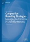 Competitive Branding Strategies : Managing Performance in Emerging Markets - Book