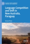 Language Competition and Shift in New Australia, Paraguay - Book