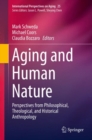 Aging and Human Nature : Perspectives from Philosophical, Theological, and Historical Anthropology - eBook
