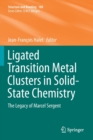 Ligated Transition Metal Clusters in Solid-state Chemistry : The legacy of Marcel Sergent - Book