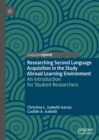 Researching Second Language Acquisition in the Study Abroad Learning Environment : An Introduction for Student Researchers - eBook