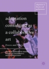 Adaptation Considered as a Collaborative Art : Process and Practice - eBook