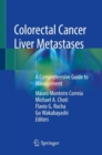 Colorectal Cancer Liver Metastases : A Comprehensive Guide to Management - Book