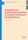 Endangered and Transformative Childhood in Caribbean Small Island Developing States - Book