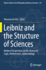 Leibniz and the Structure of Sciences : Modern Perspectives on the History of Logic, Mathematics, Epistemology - Book
