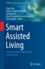 Smart Assisted Living : Toward An Open Smart-Home Infrastructure - eBook