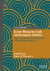 Screen Media for Arab and European Children : Policy and Production Encounters in the Multiplatform Era - eBook