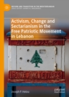Activism, Change and Sectarianism in the Free Patriotic Movement in Lebanon - eBook