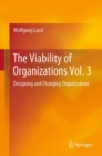 The Viability of Organizations Vol. 3 : Designing and Changing Organizations - eBook