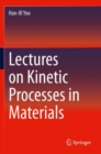 Lectures on Kinetic Processes in Materials - Book