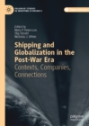 Shipping and Globalization in the Post-War Era : Contexts, Companies, Connections - eBook