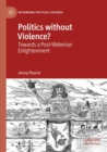 Politics without Violence? : Towards a Post-Weberian Enlightenment - Book