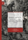 Poetry and Work : Work in Modern and Contemporary Anglophone Poetry - Book