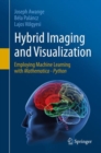 Hybrid Imaging and Visualization : Employing Machine Learning with Mathematica - Python - Book