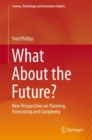 What About the Future? : New Perspectives on Planning, Forecasting and Complexity - Book
