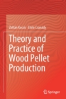 Theory and Practice of Wood Pellet Production - Book