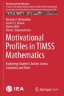 Motivational Profiles in TIMSS Mathematics : Exploring Student Clusters Across Countries and Time - Book