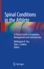 Spinal Conditions in the Athlete : A Clinical Guide to Evaluation, Management and Controversies - eBook