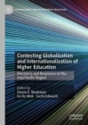 Contesting Globalization and Internationalization of Higher Education : Discourse and Responses in the Asia Pacific Region - eBook