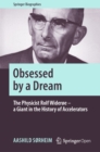 Obsessed by a Dream : The Physicist Rolf Wideroe - a Giant in the History of Accelerators - eBook