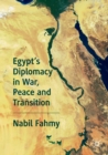 Egypt’s Diplomacy in War, Peace and Transition - Book