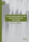 Conserving Humanity at the Dawn of Posthuman Technology - Book