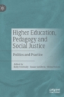Higher Education, Pedagogy and Social Justice : Politics and Practice - Book