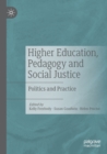 Higher Education, Pedagogy and Social Justice : Politics and Practice - Book