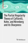 The Partial Regularity Theory of Caffarelli, Kohn, and Nirenberg and its Sharpness - eBook