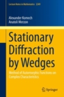 Stationary Diffraction by Wedges : Method of Automorphic Functions on Complex Characteristics - Book