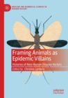Framing Animals as Epidemic Villains : Histories of Non-Human Disease Vectors - Book