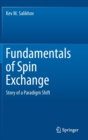 Fundamentals of Spin Exchange : Story of a Paradigm Shift - Book